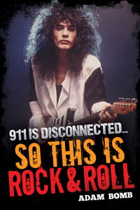 Cover for Adam Bomb · 911 is Disconnected, So This is Rock &amp; Roll (Book) (2017)