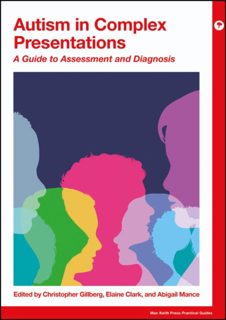 Cover for Autism in Complex Presentations: A Guide to Assessment and Diagnosis - Mac Keith Press Practical Guides (Pocketbok) (2025)