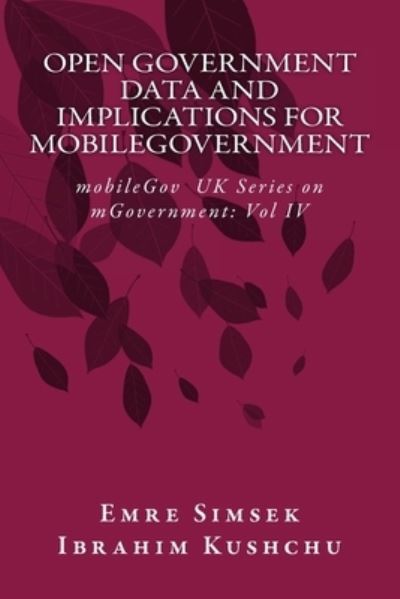 Cover for Ibrahim Kushchu · Open Government Data and Implications for mobileGovernment (Paperback Book) (2016)