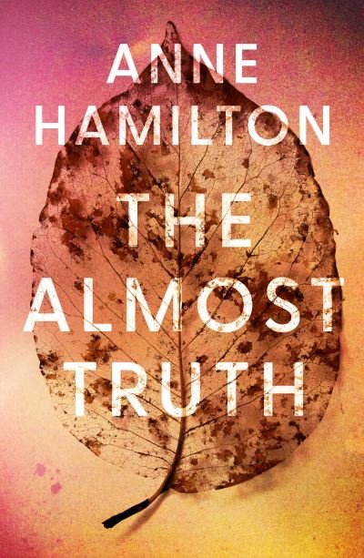 The Almost Truth: an extraordinary novel based on real events - Anne Hamilton - Libros - Legend Press Ltd - 9781915643704 - 8 de abril de 2024