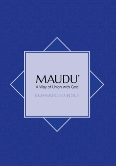 Cover for Muhammad Adlin Sila · Maudu', A Union with God (Book) (2015)