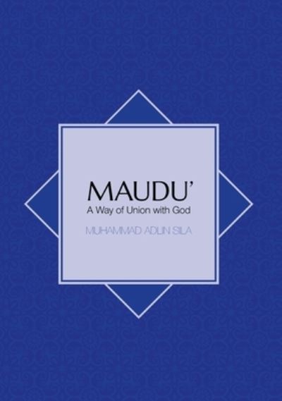 Maudu', A Union with God - Muhammad Adlin Sila - Bøger - ANU Press - 9781925022704 - 1. november 2015