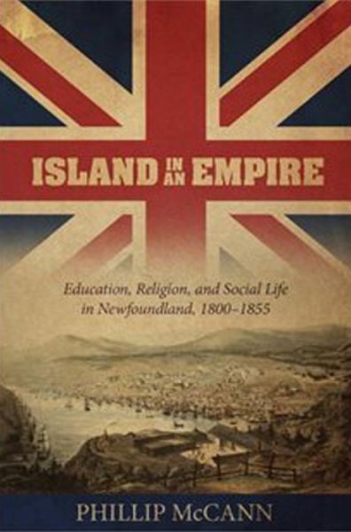 Cover for Phillip McCann · Island in an Empire: Education, Religion &amp; Social Life in Newfoundland 1800-1855 (Paperback Book) (2016)