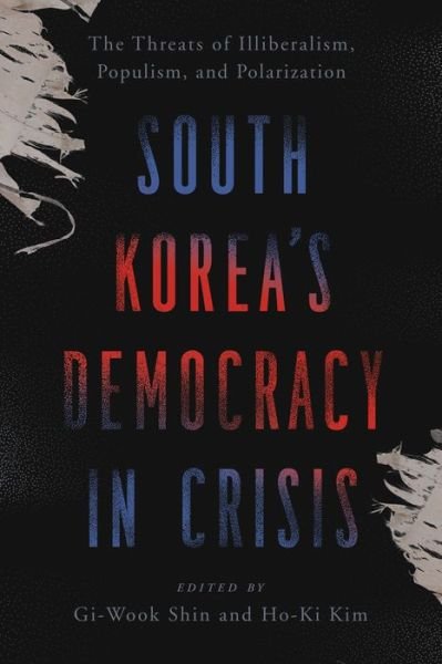 Cover for Gi-Wook Shin · South Korea's Democracy in Crisis: The Threats of Illiberalism, Populism, and Polarization (Pocketbok) (2022)