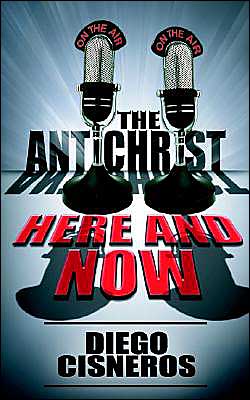 Cover for Diego Cisneros · The Antichrist Here and Now (Paperback Book) (2004)
