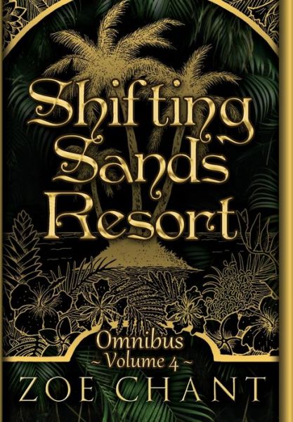 Cover for Zoe Chant · Shifting Sands Resort Omnibus Volume 4 (Hardcover Book) (2021)