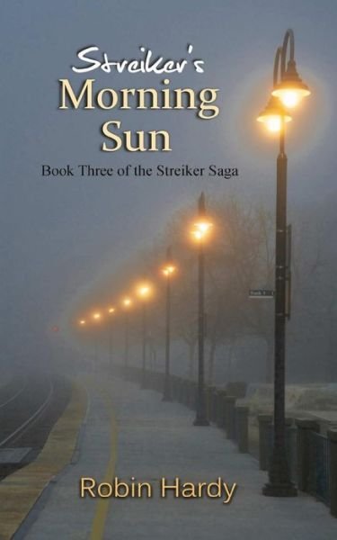 Cover for Robin Hardy · Streiker's Morning Sun: Book Three of the Streiker Saga (Volume 3) (Paperback Bog) (2014)