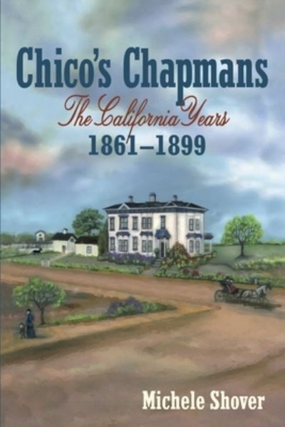 Cover for Michele Shover · Chico's Chapmans: The California Years 1861-1899 (Paperback Book) (2022)