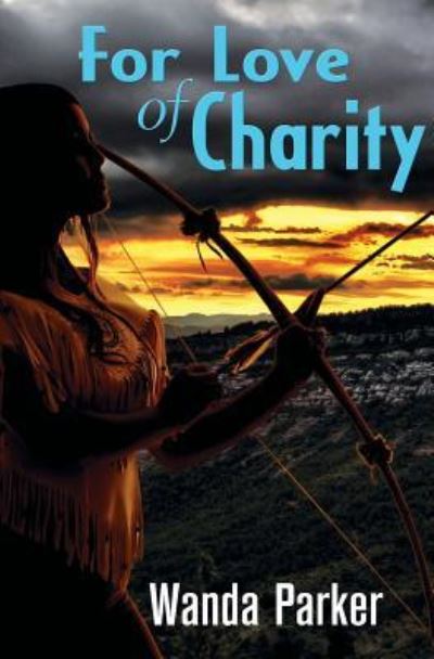 For Love of Charity - Wanda Parker - Książki - Southern Yellow Pine (Syp) Publishing LL - 9781940869704 - 31 marca 2016