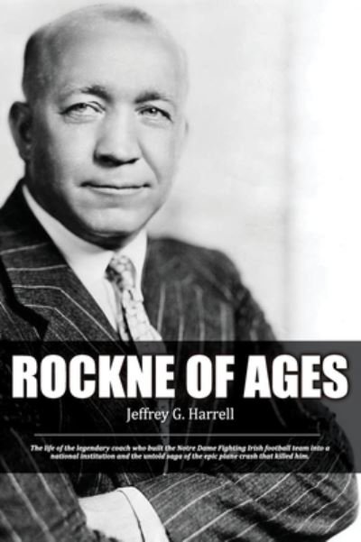 Cover for Jeffrey G Harrell · Rockne of Ages (Hardcover Book) (2020)