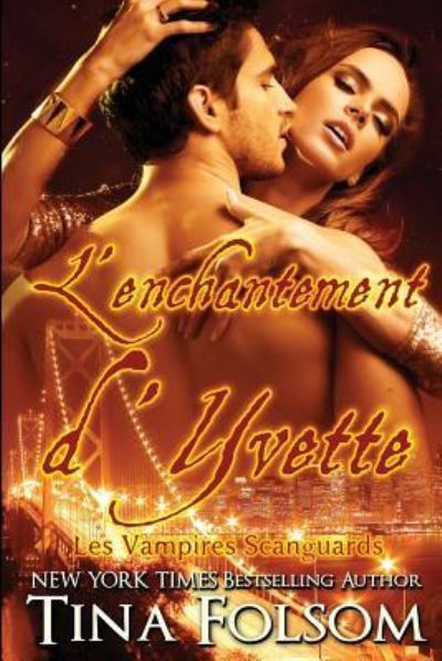 Cover for Tina Folsom · L'enchantement d'Yvette (Paperback Book) (2016)