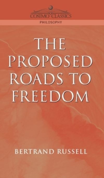 Proposed Roads to Freedom - Bertrand Russell - Bøger - Cosimo Classics - 9781945934704 - 17. juli 2019