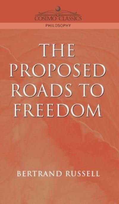 Proposed Roads to Freedom - Bertrand Russell - Kirjat - Cosimo Classics - 9781945934704 - keskiviikko 17. heinäkuuta 2019