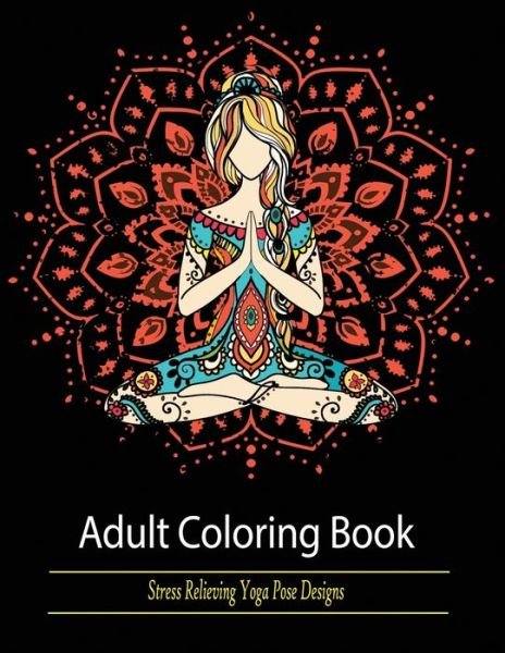 Cover for Mainland Publisher · Adult Coloring Book: Stress Relieving Yoga Pose Designs (Paperback Book) (2019)