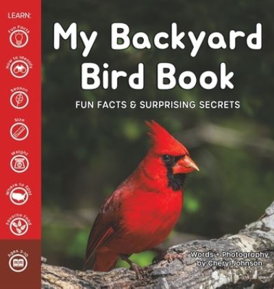 Cover for Cheryl Johnson · My Backyard Bird Book: Fun Facts &amp; Surprising Secrets (Hardcover Book) (2021)