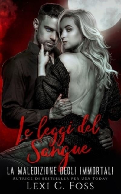 Cover for Lexi C Foss · Le Leggi del Sangue (Pocketbok) (2021)
