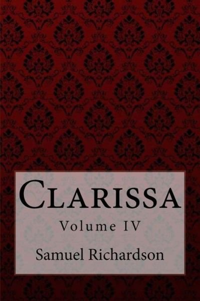 Cover for Samuel Richardson · Clarissa Volume IV Samuel Richardson (Paperback Book) (2017)