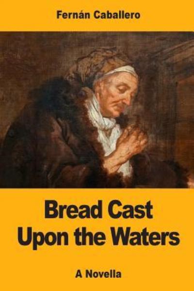 Cover for Fernan Caballero · Bread Cast Upon the Waters (Paperback Book) (2017)