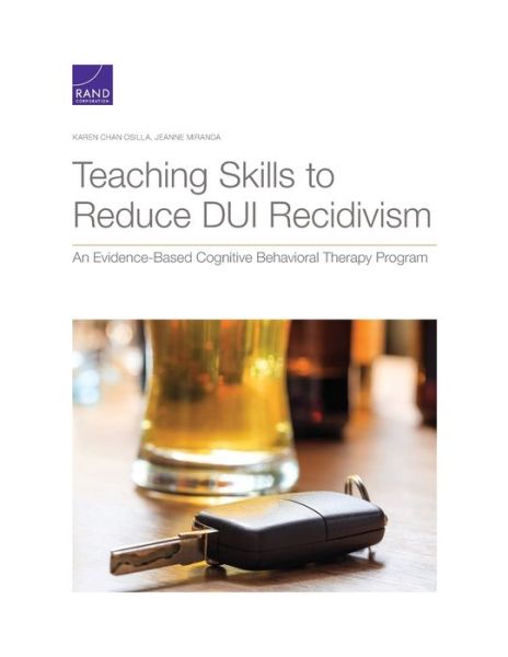 Cover for Karen Chan Osilla · Teaching Skills to Reduce DUI Recidivism: An Evidence-Based Cognitive Behavioral Therapy Program (Paperback Book) (2020)