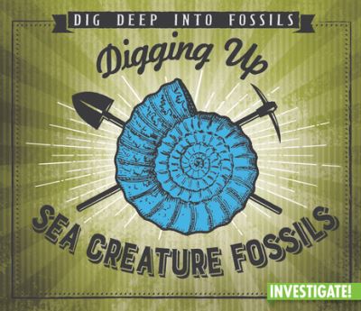 Cover for Charlotte Taylor · Digging Up Sea Creature Fossils (Paperback Book) (2021)