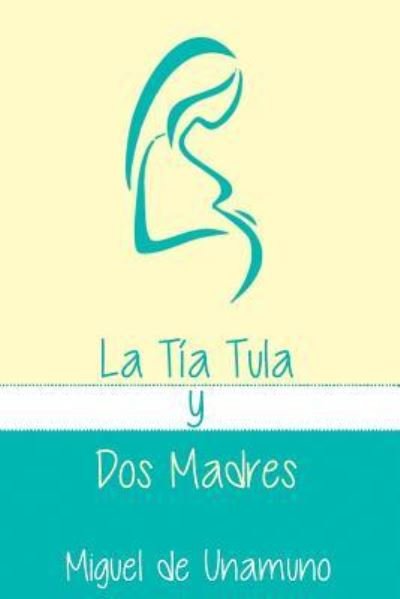 Cover for Miguel de Unamuno · La T a Tula Y DOS Madres (Paperback Bog) (2017)
