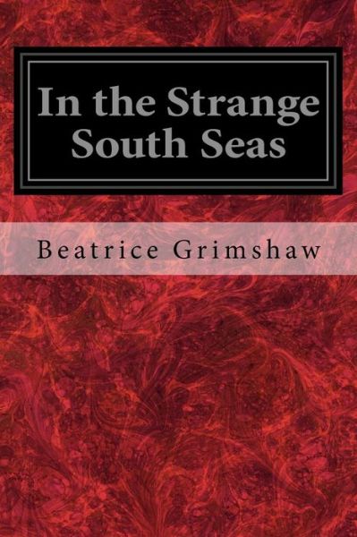 Cover for Beatrice Grimshaw · In the Strange South Seas (Taschenbuch) (2017)