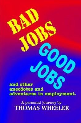 Cover for Thomas Wheeler · Bad Jobs, Good Jobs (Paperback Book) (2018)