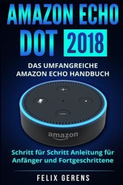 Cover for Felix Gerens · Amazon Echo Dot 2018 (Paperback Book) (2017)