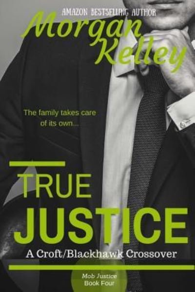 Cover for Morgan Kelley · True Justice-- a Croft Mob Family / FBI Crossover (Pocketbok) (2018)
