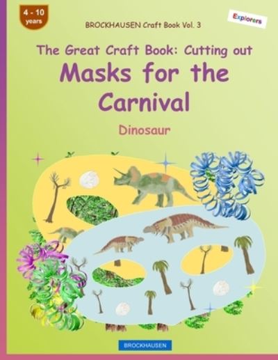 Cover for Dortje Golldack · BROCKHAUSEN Craft Book Vol. 3 - The Great Craft Book - Cutting out Masks for the Carnival (Pocketbok) (2021)