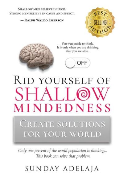 Rid Yourself of Shallow-Mindedness - Sunday Adelaja - Książki - Createspace Independent Publishing Platf - 9781984289704 - 5 lutego 2018