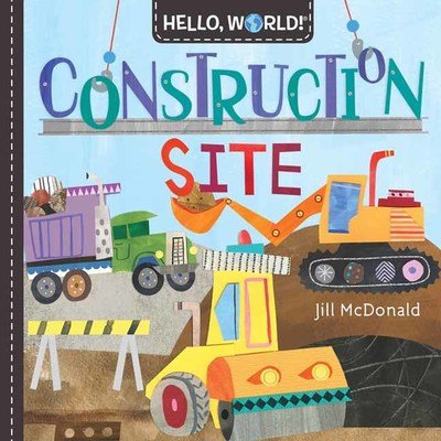 Cover for Jill Mcdonald · Hello, World! Construction Site - Hello, World! (Board book) (2020)
