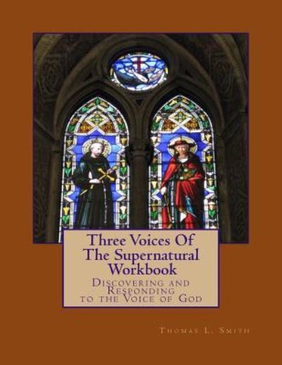 Three Voices Of The Supernatural Workbook - Thomas Smith - Böcker - Createspace Independent Publishing Platf - 9781985381704 - 16 mars 2018