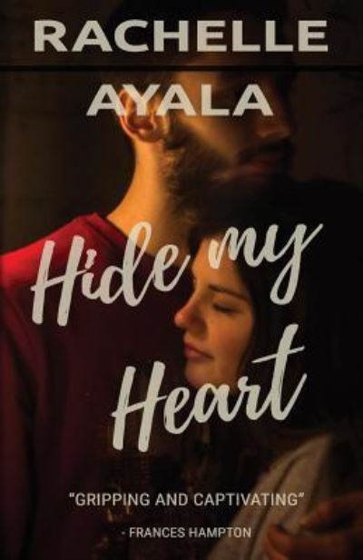 Cover for Rachelle Ayala · Hide My Heart (Pocketbok) (2018)