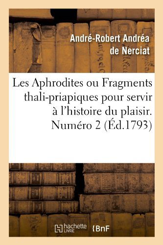 Cover for Andre-robert Andrea De Nerciat · Les Aphrodites Ou Fragments Thali-priapiques Pour Servir a L'histoire Du Plaisir. Numero 2 (Ed.1793) (French Edition) (Paperback Book) [French edition] (2012)