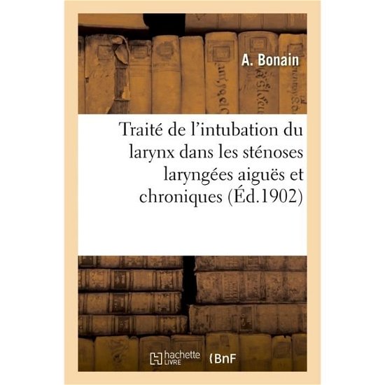 Cover for Bonain-A · Traite de l'Intubation Du Larynx Dans Les Stenoses Laryngees Aigues (Paperback Book) (2017)