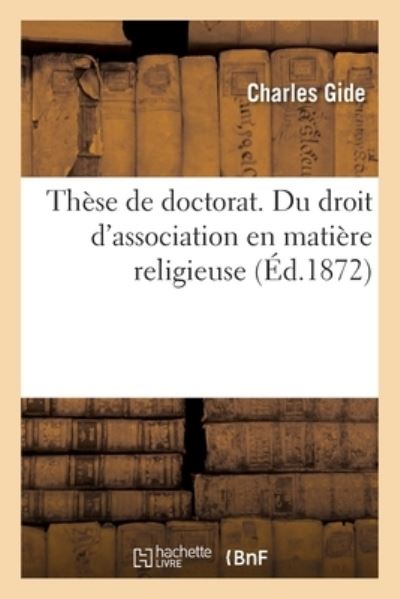 Cover for Charles Gide · These de Doctorat. Du Droit d'Association En Matiere Religieuse (Paperback Book) (2021)