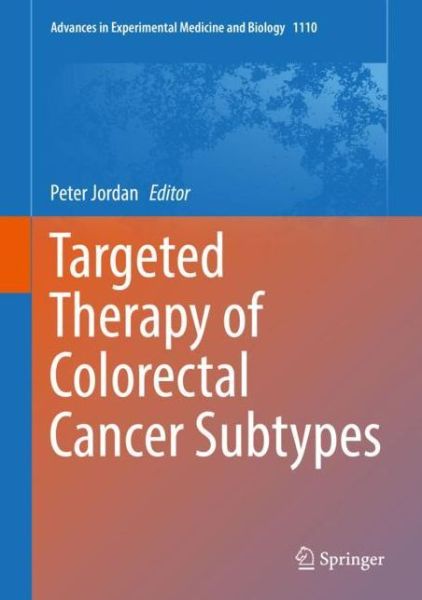 Cover for Targeted Therapy of Colorectal Cancer Subtypes - Advances in Experimental Medicine and Biology (Hardcover Book) [1st ed. 2018 edition] (2019)