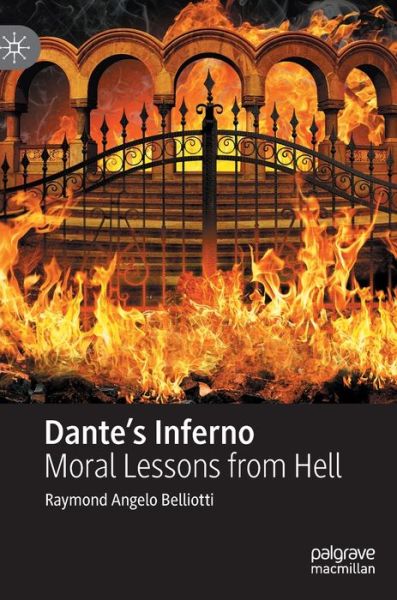 Cover for Raymond Angelo Belliotti · Dante's Inferno: Moral Lessons from Hell (Hardcover Book) [1st ed. 2020 edition] (2020)