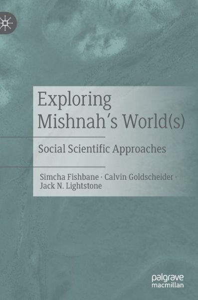 Cover for Simcha Fishbane · Exploring Mishnah's World (s): Social Scientific Approaches (Hardcover Book) [1st ed. 2020 edition] (2020)