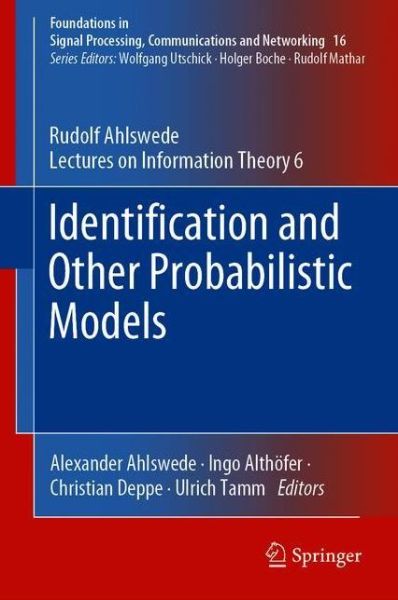 Identification and Other Probabilistic Models: Rudolf Ahlswede’s Lectures on Information Theory 6 - Foundations in Signal Processing, Communications and Networking - Rudolf Ahlswede - Bøger - Springer Nature Switzerland AG - 9783030650704 - 23. juni 2021