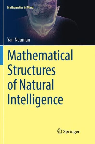 Cover for Yair Neuman · Mathematical Structures of Natural Intelligence - Mathematics in Mind (Paperback Book) [Softcover reprint of the original 1st ed. 2017 edition] (2018)