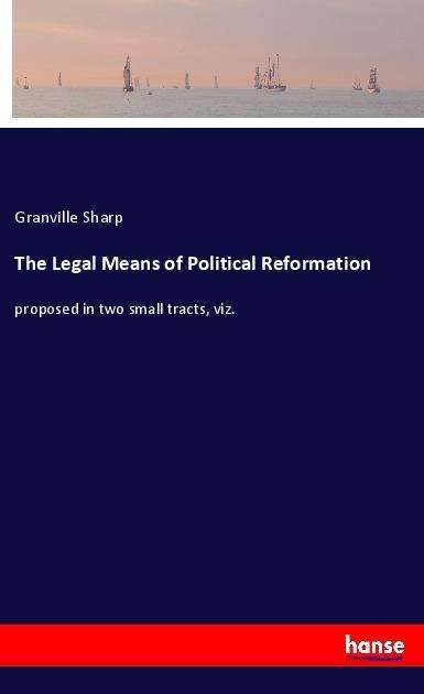 Cover for Sharp · The Legal Means of Political Refo (Bok) (2018)