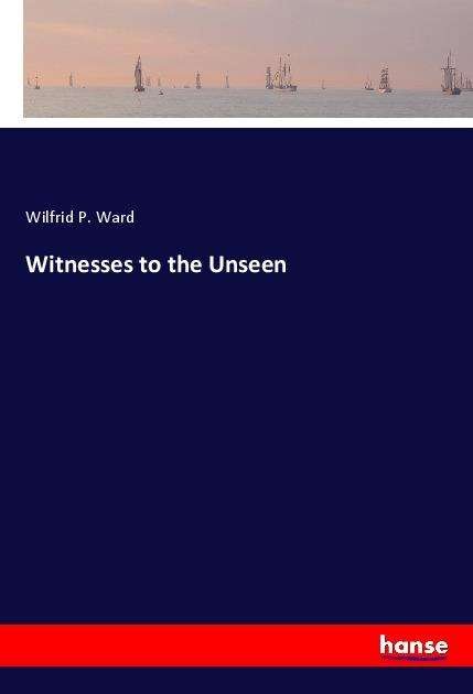 Cover for Ward · Witnesses to the Unseen (Book)