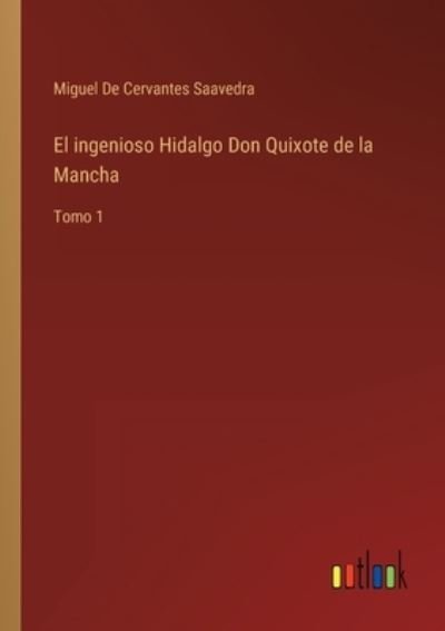 Cover for Miguel De Cervantes Saavedra · El ingenioso Hidalgo Don Quixote de la Mancha (Paperback Bog) (2022)