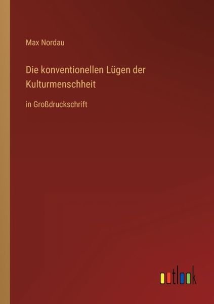 Cover for Max Nordau · Die konventionellen Lugen der Kulturmenschheit (Pocketbok) (2022)