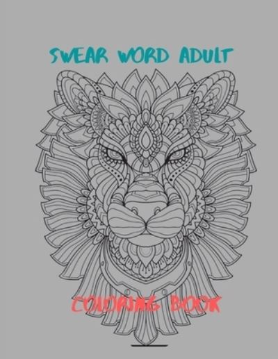 Cover for Fetid Derek · Swear Word Adult Coloring Book: Stress Relief Coloring Book with Sweary Words, Animals and Flowers (Paperback Book) (2021)