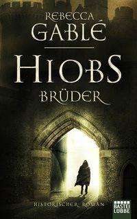 Bastei Lübbe.17870 Gablé.Hiobs Brüder - Rebecca Gable - Books - - 9783404178704 -