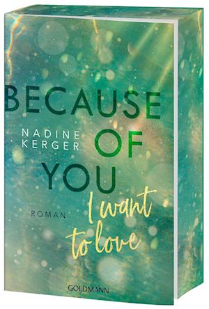 Because of You I Want to Love - Nadine Kerger - Books - Goldmann - 9783442206704 - October 23, 2024