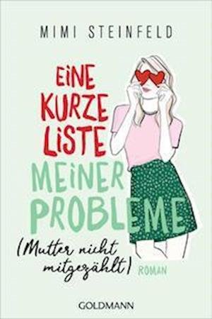 Eine kurze Liste meiner Probleme (Mutter nich mitgezahlt) - Mimi Steinfeld - Bøker - Verlagsgruppe Random House GmbH - 9783442491704 - 14. februar 2022